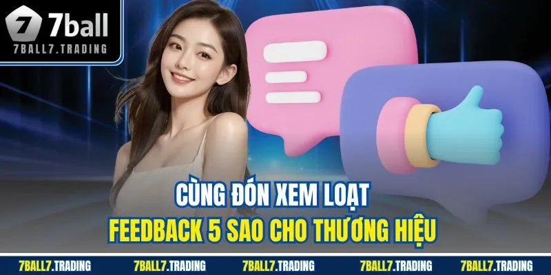 Cùng đón xem loạt feedback 5 sao cho thương hiệu 