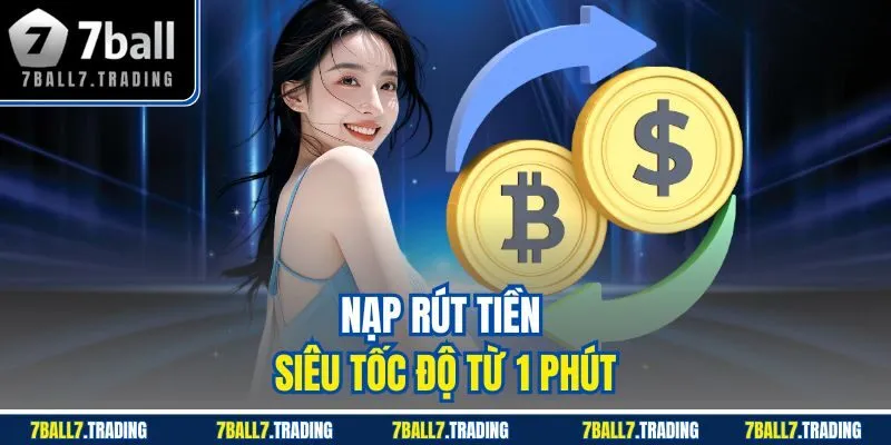 Nạp rút tiền siêu tốc độ từ 1 phút