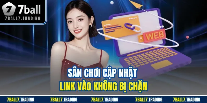 Sân chơi cập nhật link vào không bị chặn